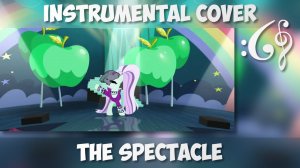 My Little Pony: Friendship is Magic - «The Spectacle» (Alex376 Instrumental Cover)