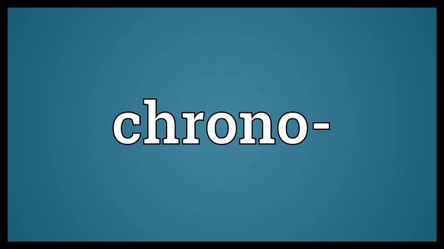 Chrono- Meaning смотреть онлайн