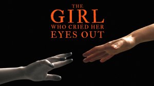 Девушка, которая выплакала глаза | The Girl Who Cried Her Eyes Out (2024)