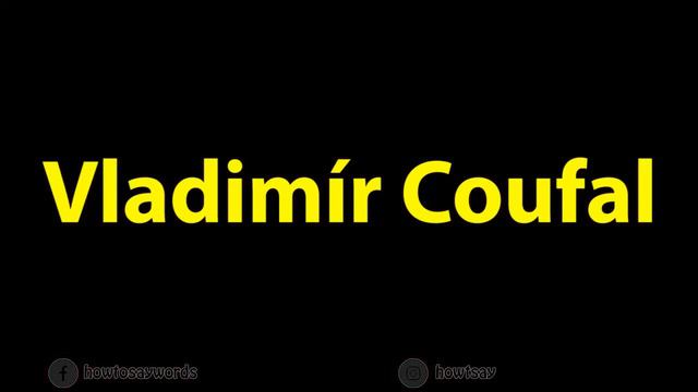 How To Pronounce Vladimir Coufal смотреть онлайн