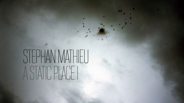 Stephan Mathieu — A Static Place I смотреть онлайн