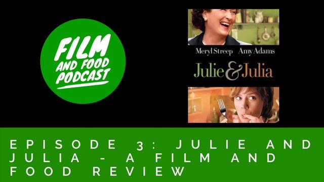 Episode 3  - Julie And Julia - A Film And Food Review