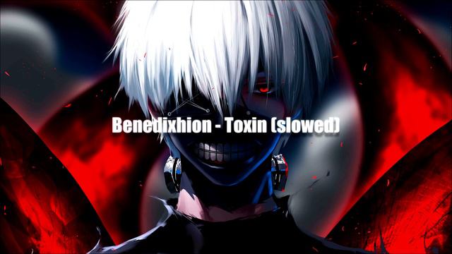 Benedixhion - Toxin (slowed)