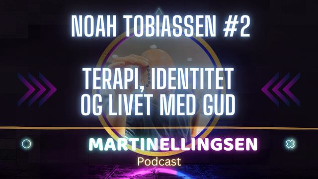 Noah Tobiassen #2 - Terapi, identitet og livet med Gud смотреть онлайн