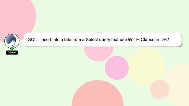 SQL : Insert into a tale from a Select query that use WITH Clause in DB2 смотреть онлайн