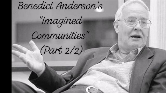 Benedict Anderson's "Imagined Communities" (Part 2/2) смотреть онлайн