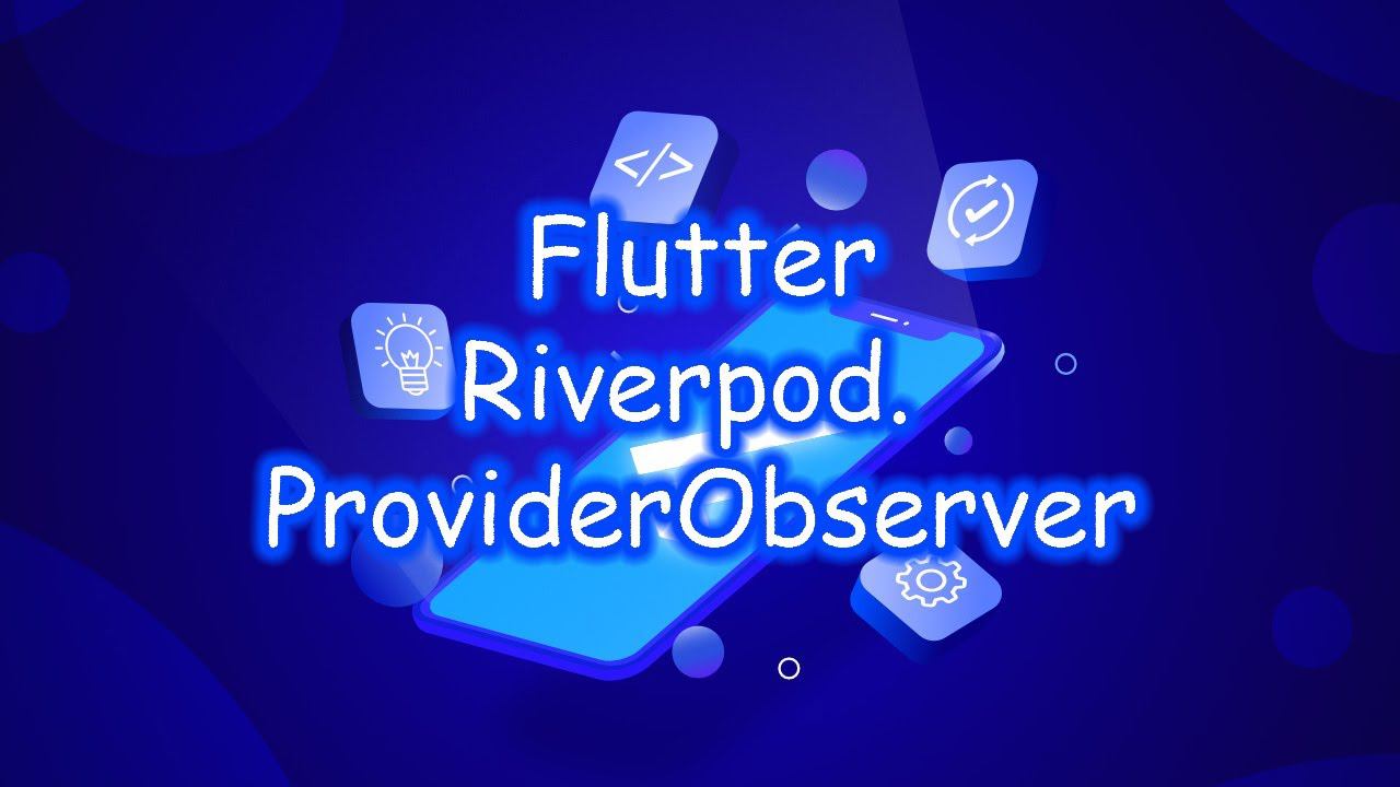 Flutter 3 - Riverpod. ProviderObserver. Часть 10 смотреть онлайн