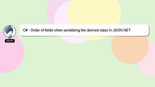 C# : Order of fields when serializing the derived class in JSON.NET смотреть онлайн