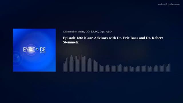 Episode 186: ICare Advisors With Dr. Eric Baas And Dr. Robert Steinmetz