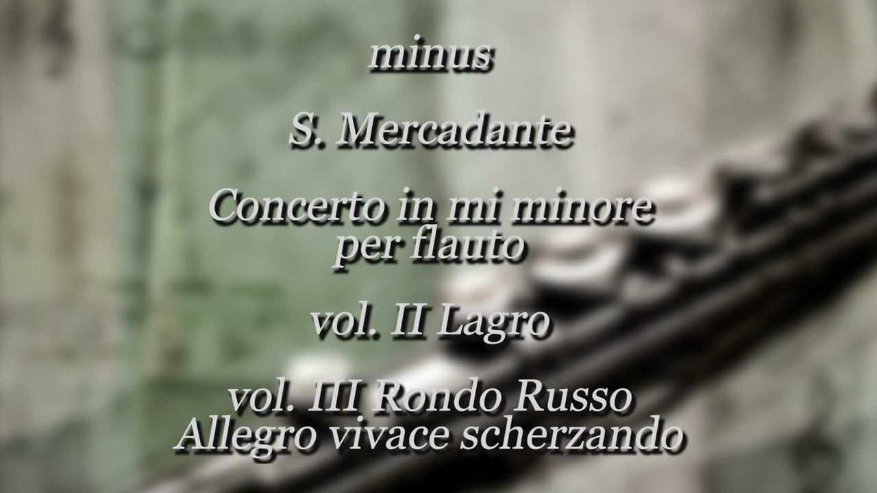 S. Merсadante – Concerto in mi minore per flauto vol. II Lagro, vol. III Rondo Russo смотреть онлайн