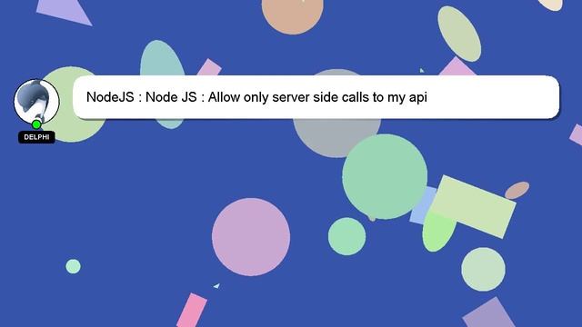 NodeJS : Node JS : Allow only server side calls to my api смотреть онлайн