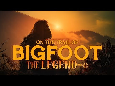 On The Trail Of Bigfoot: The Legend