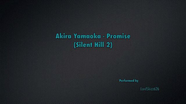Akira Yamaoka - Promise (SH2 - LordSkizz626)