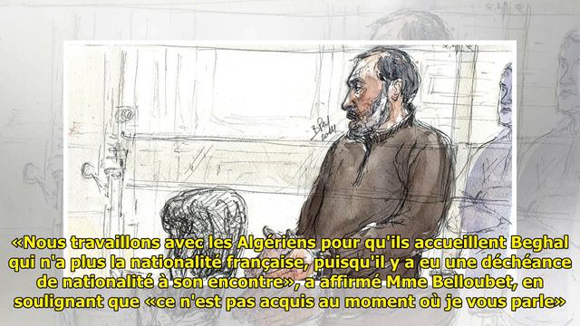 Si Alger est d’accord, Beghal partira en Algérie, sinon il sera «assigné à résidence» смотреть онлайн