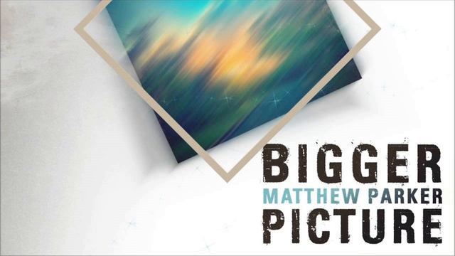 Matthew Parker - Bigger Picture (DJJireh Remix) смотреть онлайн