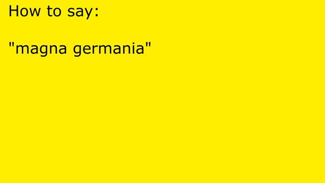 How to pronounce magna germania смотреть онлайн