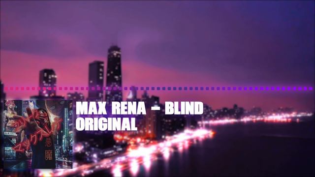 Max Rena - Blind (Cyberpunk style) [Original} смотреть онлайн