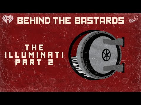 Part Two: A Complete History Of The Illuminati | BEHIND THE BASTARDS