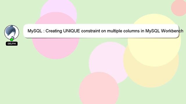 MySQL : Creating UNIQUE constraint on multiple columns in MySQL Workbench EER diagram смотреть онлайн