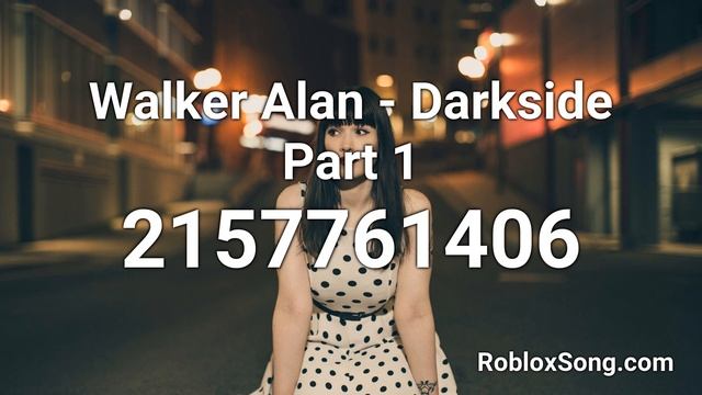 Walker Alan - Darkside Part 1 Roblox ID - Roblox Music Code смотреть онлайн