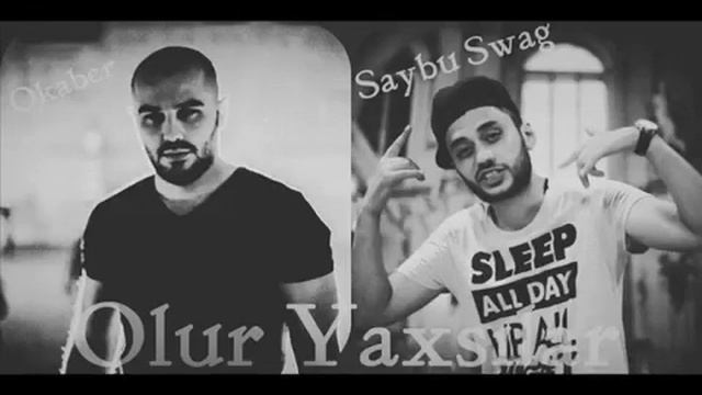 Okaber Ft Saybu Swag   Ölür Yaxşılar