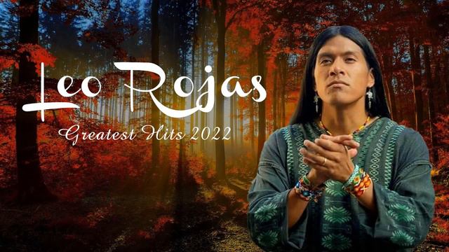 Leo Rojas Greatest Hits Full Album 2022 Best of Pan Flute Leo Rojas Sus Exitos 2022 смотреть онлайн
