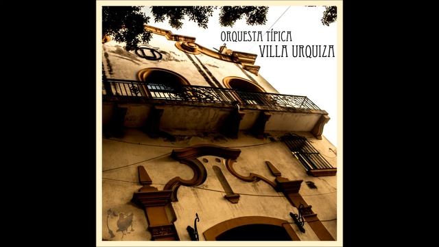 El metejón (Tango) - Orquesta típica Villa Urquiza смотреть онлайн
