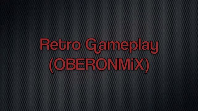 Retro Gameplay-OBERON- (OBERONMiX) смотреть онлайн