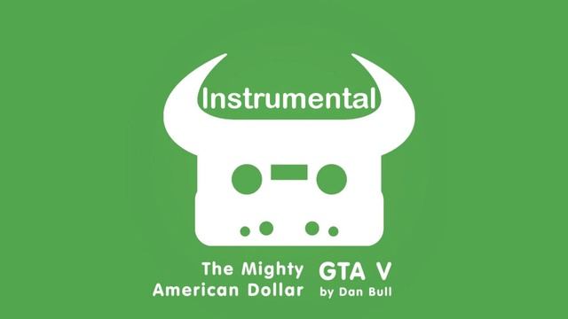 Dan Bull - The Mighty American Dollar (Instrumental) (Lyrics)