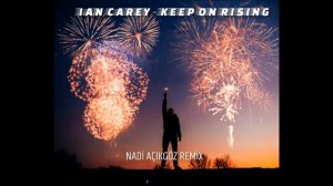 Ian Carey - Keep On Rising (Nadi Açıkgöz Remix)