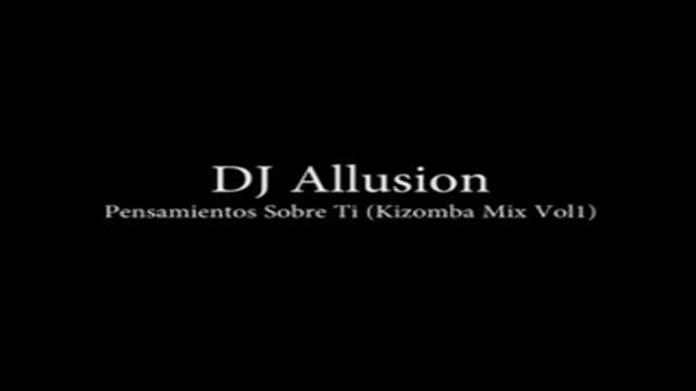 DJ Allusion Pensamientos Sobre Ti Kizomba Mix Vol 1 mp3 смотреть онлайн