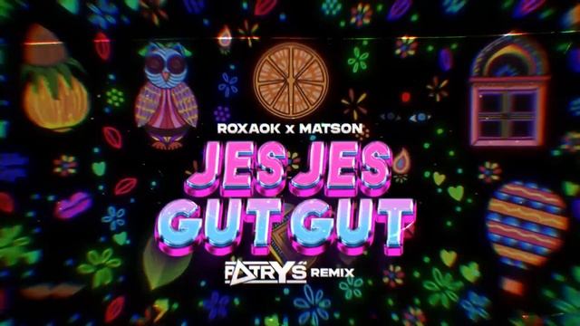 ROXAOK - Jes Jes Gut Gut ( Patryś REMIX ) смотреть онлайн