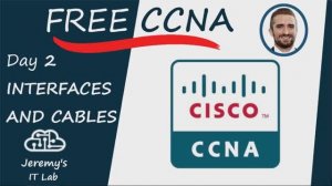 Free CCNA _ Interfaces and Cables _ Day 2 _ CCNA 200-301 Complete Course