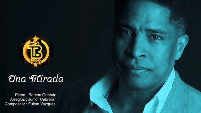 Una Mirada - Tony Bravo смотреть онлайн