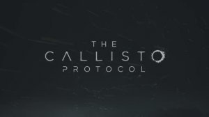 Callisto Protocol ч.1