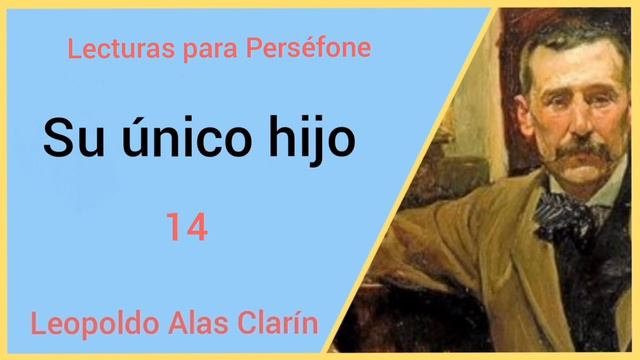Leopoldo Alas Clarín Su único hijo 14 смотреть онлайн