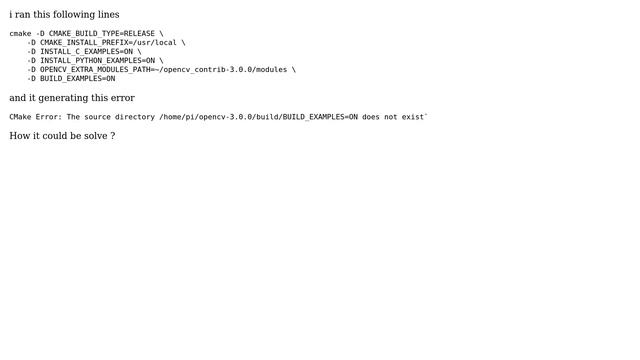 CMake Error: The source directory /home/pi/opencv-3.0.0/build/BUILD_EXAMPLES=ON does not exist.... смотреть онлайн