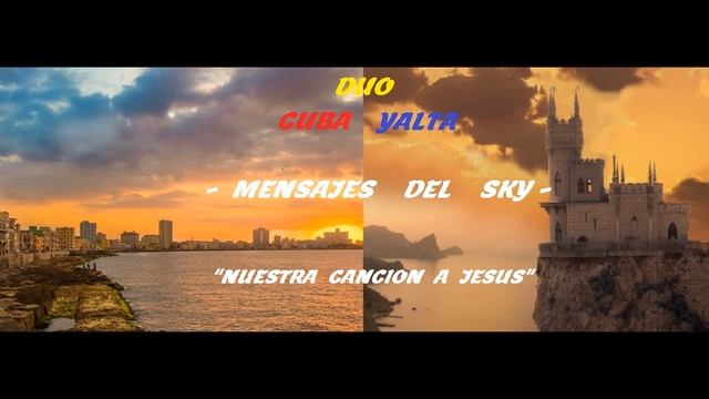 MENSAJES DEL SKY - Nuestra Cancion a Jesus - DUO CUBA YALTA смотреть онлайн