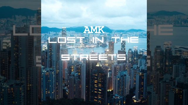 AMK -  Lost In The Streets