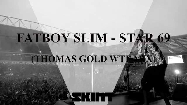 Fatboy Slim - Star 69 (Thomas Gold WTF Mix)