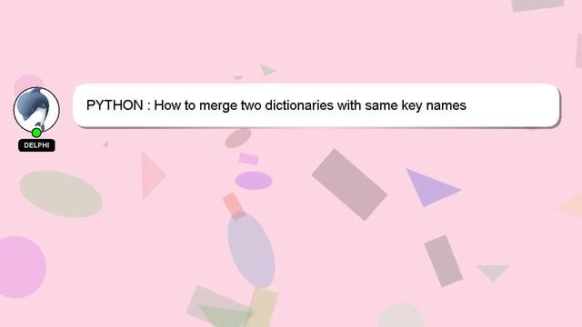 PYTHON : How to merge two dictionaries with same key names смотреть онлайн