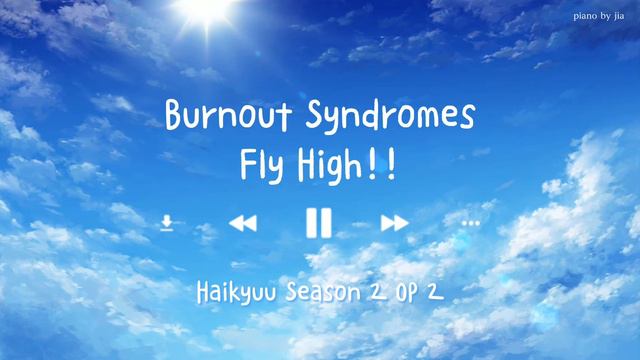 BURNOUT SYNDROMES - FLY HIGH!! (Haikyuu!! Season 2 OP 2) Piano Cover смотреть онлайн