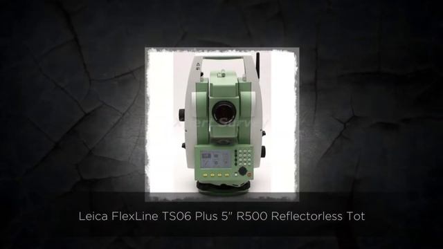 Leica FlexLine TS06 Plus 5" R500 Reflectorless Total Station смотреть онлайн