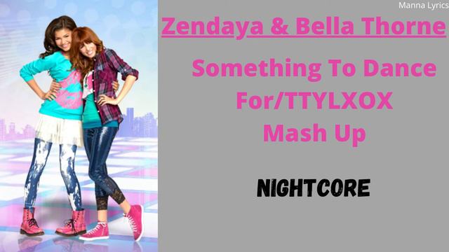 Something To Dance For/TTYLXOX Mash Up ~ Zendaya & Bella Thorne (Nightcore) смотреть онлайн