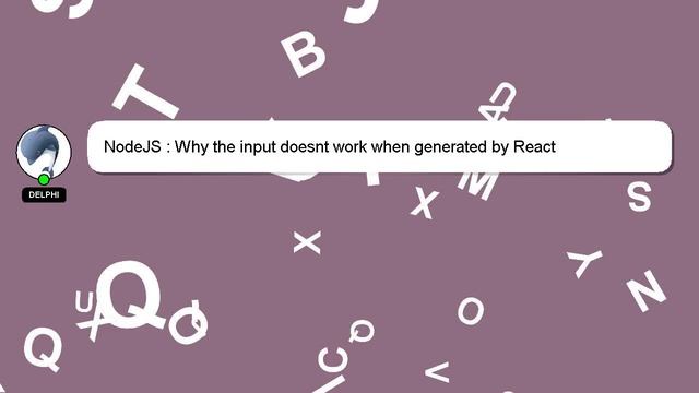 NodeJS : Why the input doesnt work when generated by React смотреть онлайн