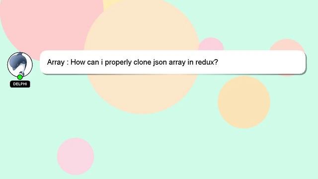 Array : How can i properly clone json array in redux? смотреть онлайн