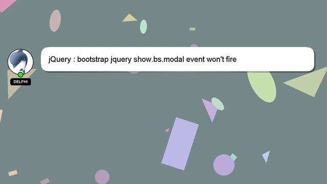 jQuery : bootstrap jquery show.bs.modal event won't fire смотреть онлайн