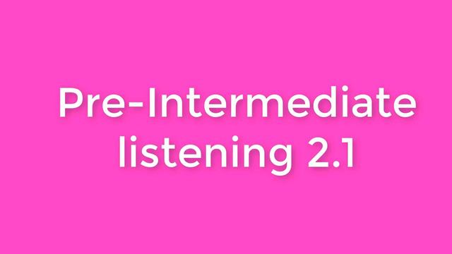 New English File Pre-Intermediate Listening 2.1