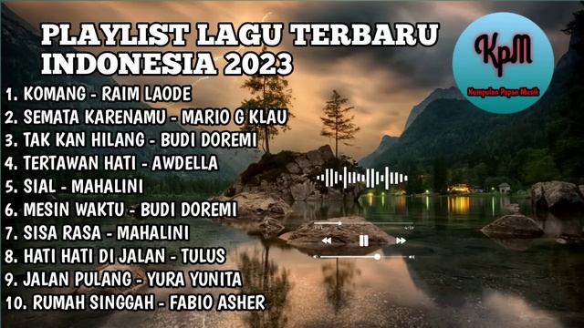LAGU INDONESIA TERBARU 2023 TOP 10 PLAYLIST|| KOMANG, SEMATA KARENAMU, SIAL, TAK KAN HILANG смотреть онлайн