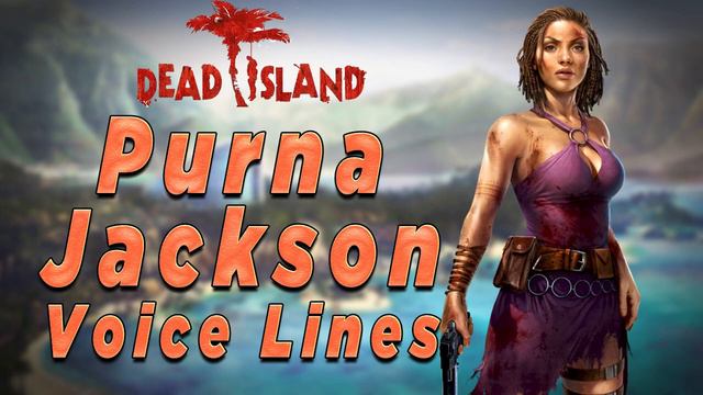 Dead Island: Riptide - Purna Jackson Voice Lines смотреть онлайн